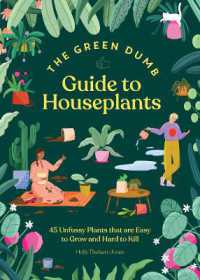 Green Dumb Guide to Houseplants : 45 Unfussy Plants That Are Easy to Grow and Hard to Kill
