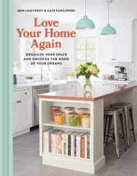 Love Your Home Again : Organize Your Space and Uncover the Home of Your Dreams