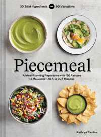 Piecemeal : A Meal-Planning Repertoire with 120 Recipes to Make in 5+, 15+, or 30+ Minutes