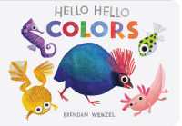 Hello Hello Colors (Brendan Wenzel) （Board Book）