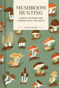 Pocket Nature Series: Mushroom Hunting : Forage for Fungi and Connect with the Earth
