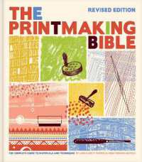 Printmaking Bible, Revised Edition : The Complete Guide to Materials and Techniques
