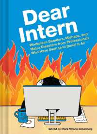 Dear Intern : Workplace Blunders, Mishaps, and Major Disasters from Professionals Who Have Seen (and Done) It All