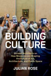 Building Culture : Sixteen Architects on How Museums Are Shaping the Future of Art, Architecture, and Public Space
