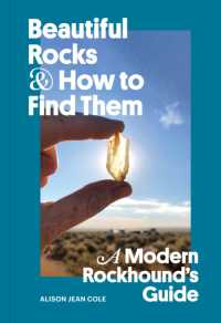 Beautiful Rocks and How to Find Them : A Modern Rockhound's Guide