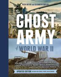 Ghost Army of World War II : How One Top-Secret Unit Deceived the Enemy with Inflatable Tanks, Sound Effects, and Other Audacious Fakery