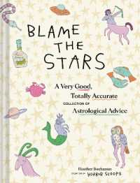 Blame the Stars : A Very Good, Totally Accurate Collection of Astrological Advice