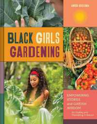 Black Girls Gardening : Empowering Stories and Garden Wisdom for Healing and Flourishing in Nature
