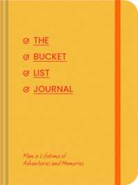 Bucket List Journal : Plan a Lifetime of Adventures and Memories
