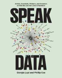 Speak Data : Artists, Scientists, Thinkers, and Dreamers on How We Live Our Lives in Numbers