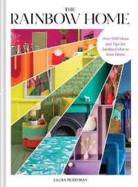 The Rainbow Home : Over 200 Ideas and Tips for Adding Color to Your Home