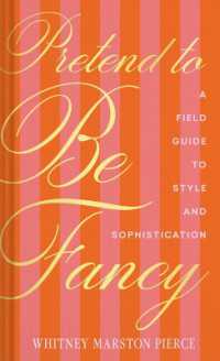 Pretend to Be Fancy : A Field Guide to Style and Sophistication
