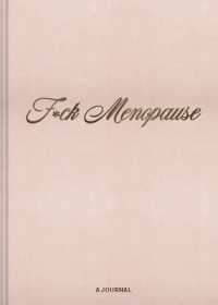F*ck Menopause : A Journal