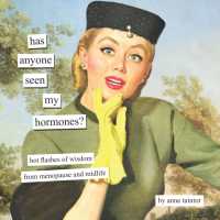 Has Anyone Seen My Hormones? : And Other Hot Flashes of Wisdom from Menopause and Midlife (Anne Taintor)