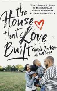 The House That Love Built : Why I Opened My Door to Immigrants and How We Found Hope Beyond a Broken System