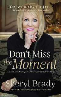 Don't Miss the Moment : How God Uses the Insignificant to Create the Extraordinary