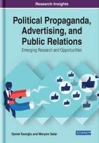 Political Propaganda, Advertising, and Public Relations : Emerging Research and Opportunities