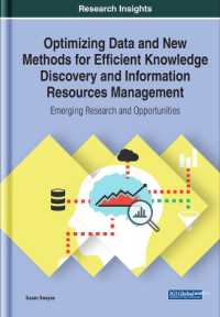 Optimizing Data and New Methods for Efficient Knowledge Discovery and Information Resources Management: Emerging Research and Opportunities (Infosci-books - Copyright 2020)