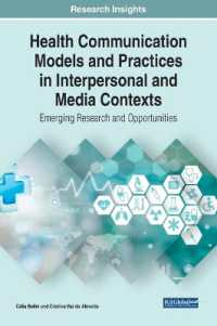 Health Communication Models and Practices in Interpersonal and Media Contexts : Emerging Research and Opportunities
