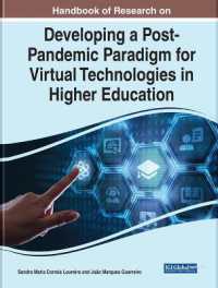 ポスト・パンデミック時代の高等教育におけるヴァーチャル技術：研究ハンドブック<br>Handbook of Research on Developing a Post-Pandemic Paradigm for Virtual Technologies in Higher Education