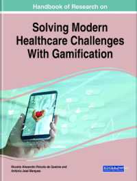 ゲーミフィケーションによる現代医療の課題解決ハンドブック<br>Handbook of Research on Solving Modern Healthcare Challenges with Gamification