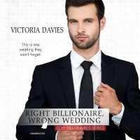 Right Billionaire, Wrong Wedding (Sexy Billionaires)