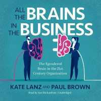 All the Brains in the Business : The Engendered Brain in the 21st Century Organization （Library）