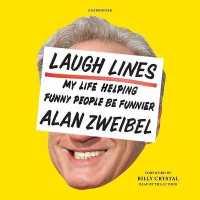 Laugh Lines : My Life Helping Funny People Be Funnier; a Cultural Memoir （Library）