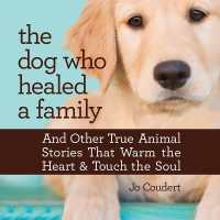 The Dog Who Healed a Family Lib/E : And Other True Animal Stories That Touch the Heart and Warm the Soul （Library）