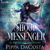 Shoot the Messenger (Messenger Chronicles)