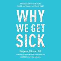 Why We Get Sick : The Hidden Epidemic at the Root of Most Chronic Disease--And How to Fight It