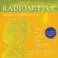 Radioactive : Marie & Pierre Curie: a Tale of Love and Fallout （Library）