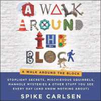 A Walk around the Block : Stoplight Secrets, Mischievous Squirrels, Manhole Mysteries & Other Stuff You See Every Day (and Know Nothing About)