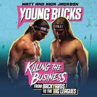 Young Bucks : Killing the Business from Backyards to the Big Leagues