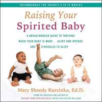 Raising Your Spirited Baby : A Breakthrough Guide to Thriving When Your Baby Is More...Alert and Intense and Struggles to Sleep