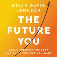 The Future You Lib/E : Break through the Fear and Build the Life You Want （Library）