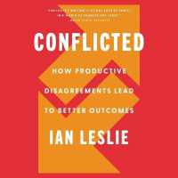 Conflicted : How Productive Disagreements Lead to Better Outcomes
