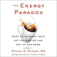The Energy Paradox : What to Do When Your Get-Up-And-Go Has Got Up and Gone (Plant Paradox)