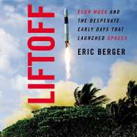 Liftoff : Elon Musk and the Desperate Early Days That Launched Spacex （Library）