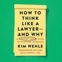 How to Think Like a Lawyer--And Why : A Common-Sense Guide to Everyday Dilemmas (Legal Expert)