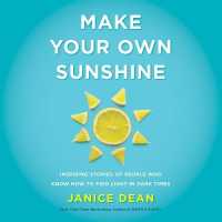 Make Your Own Sunshine : Inspiring Stories of People Who Find Light in Dark Times （Library）