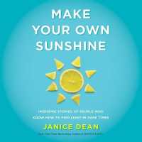 Make Your Own Sunshine Lib/E : Inspiring Stories of People Who Find Light in Dark Times