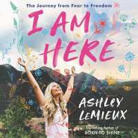 I Am Here : The Journey from Fear to Freedom （Library）