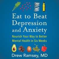 Eat to Beat Depression and Anxiety : Nourish Your Way to Better Mental Health in Six Weeks