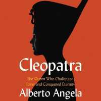 Cleopatra : The Queen Who Challenged Rome and Conquered Eternity （Library）