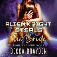Alien Knight Steals the Bride (Lumerian Knights Series, 2)