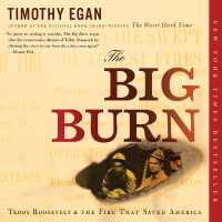 The Big Burn Lib/E : Teddy Roosevelt and the Fire That Saved America （Library）