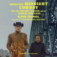 Shooting Midnight Cowboy : Art, Sex, Loneliness, Liberation, and the Making of a Dark Classic
