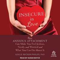 Insecure in Love : How Anxious Attachment Can Make You Feel Jealous, Needy, and Worried and What You Can Do about It