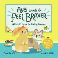 Ava Wants to Feel Braver : A Child's Guide to Finding Courage